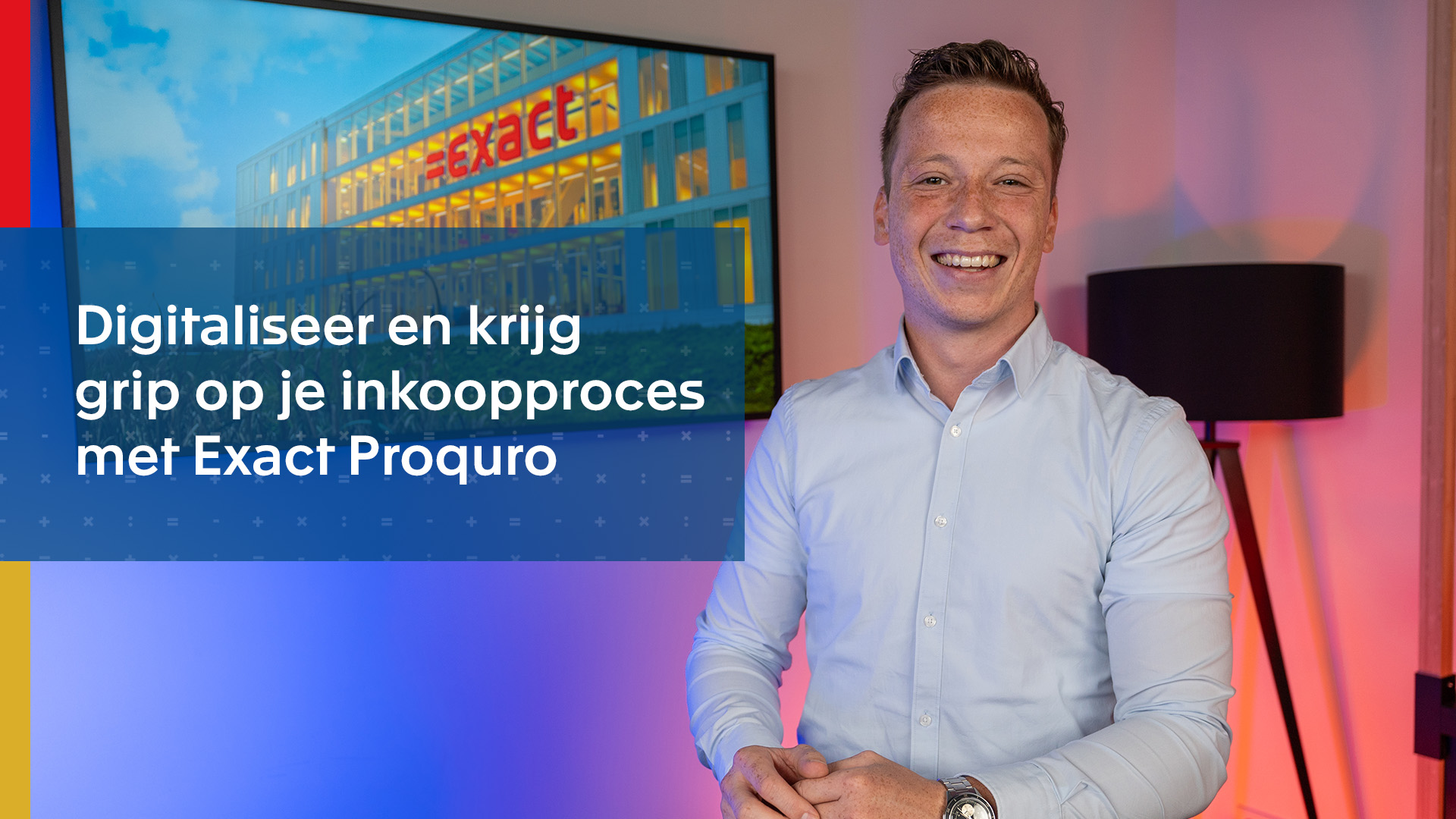 Digitaliseer en krijg grip op je inkoopproces met Exact Purchase to Pay